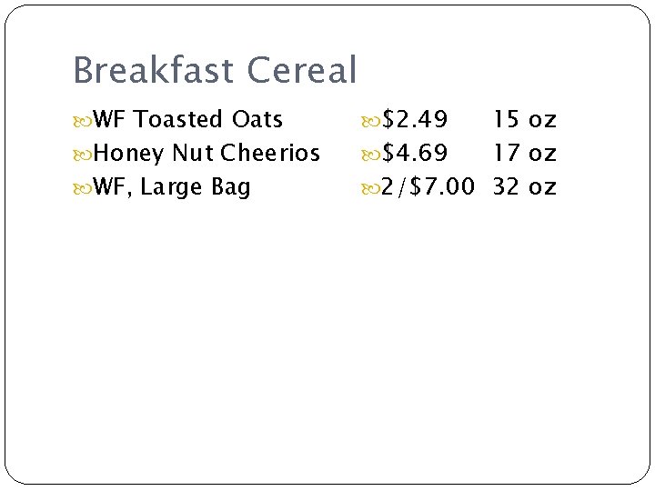 Breakfast Cereal WF Toasted Oats Honey Nut Cheerios WF, Large Bag $2. 49 15