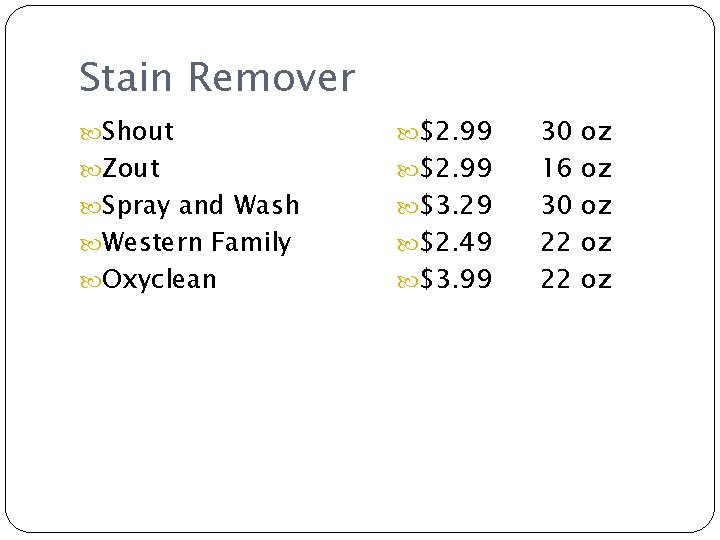 Stain Remover Shout $2. 99 Spray and Wash $3. 29 Zout Western Family Oxyclean