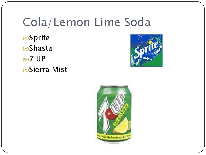 Cola/Lemon Lime Soda Sprite Shasta 7 UP Sierra Mist 
