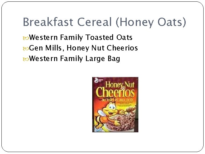 Breakfast Cereal (Honey Oats) Western Family Toasted Oats Gen Mills, Honey Nut Cheerios Western