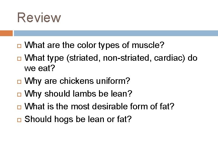 Review What are the color types of muscle? What type (striated, non-striated, cardiac) do