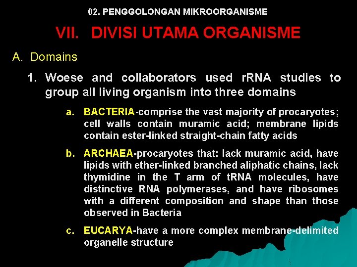 02. PENGGOLONGAN MIKROORGANISME VII. DIVISI UTAMA ORGANISME A. Domains 1. Woese and collaborators used