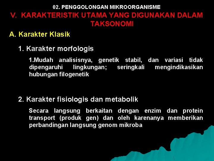 02. PENGGOLONGAN MIKROORGANISME V. KARAKTERISTIK UTAMA YANG DIGUNAKAN DALAM TAKSONOMI A. Karakter Klasik 1.