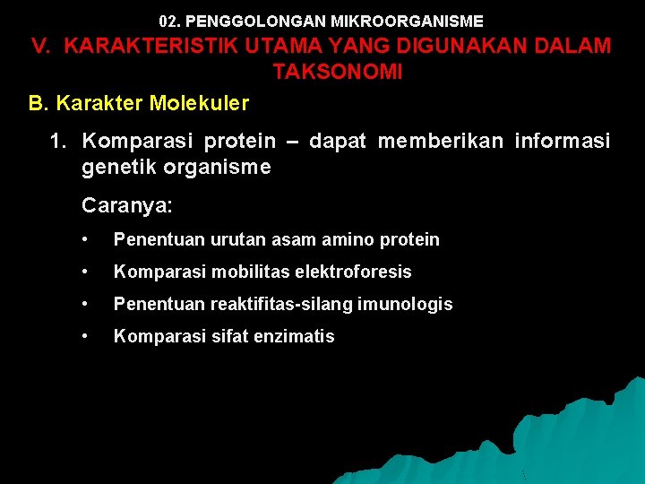 02. PENGGOLONGAN MIKROORGANISME V. KARAKTERISTIK UTAMA YANG DIGUNAKAN DALAM TAKSONOMI B. Karakter Molekuler 1.