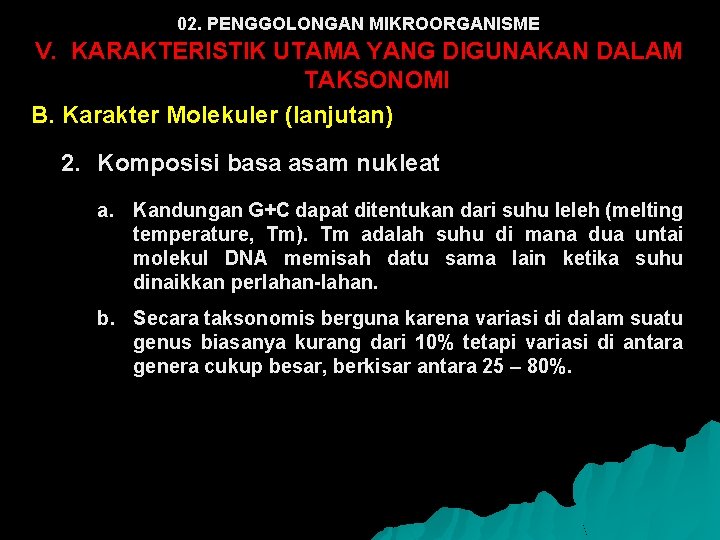 02. PENGGOLONGAN MIKROORGANISME V. KARAKTERISTIK UTAMA YANG DIGUNAKAN DALAM TAKSONOMI B. Karakter Molekuler (lanjutan)