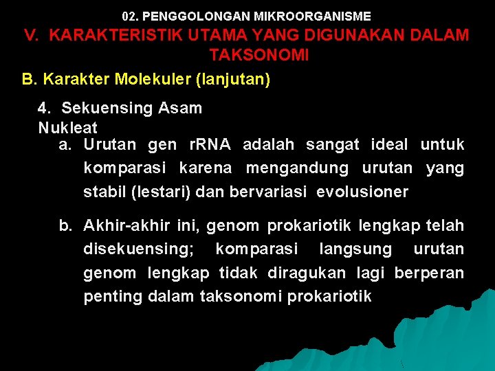 02. PENGGOLONGAN MIKROORGANISME V. KARAKTERISTIK UTAMA YANG DIGUNAKAN DALAM TAKSONOMI B. Karakter Molekuler (lanjutan)