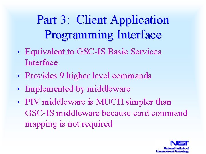 Part 3: Client Application Programming Interface Equivalent to GSC-IS Basic Services Interface • Provides