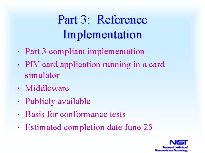 Part 3: Reference Implementation • • • Part 3 compliant implementation PIV card application