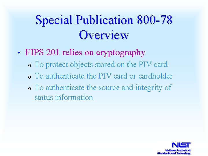 Special Publication 800 -78 Overview • FIPS 201 relies on cryptography o o o