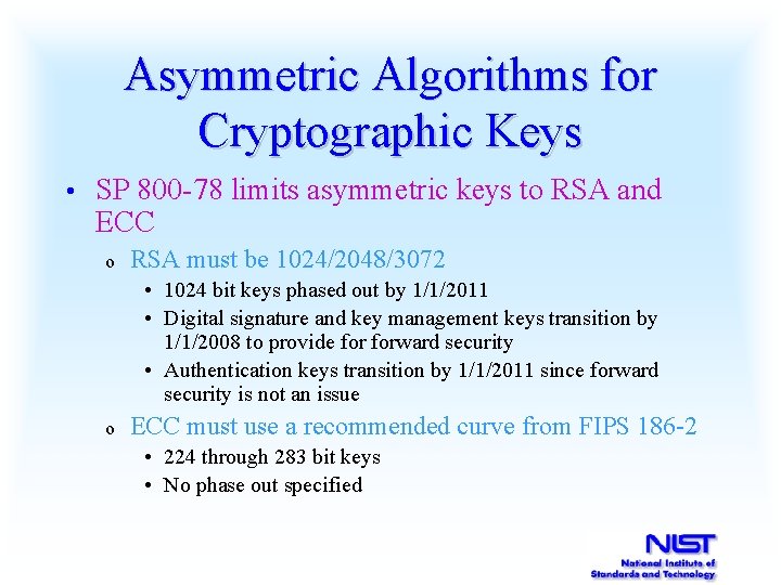 Asymmetric Algorithms for Cryptographic Keys • SP 800 -78 limits asymmetric keys to RSA