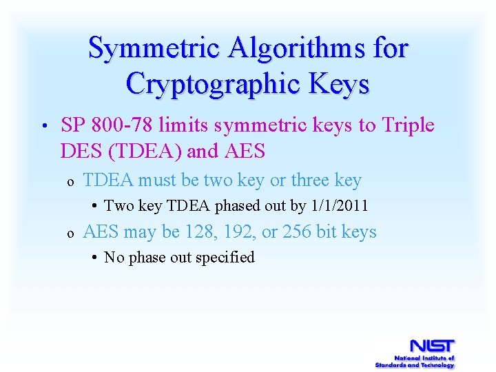 Symmetric Algorithms for Cryptographic Keys • SP 800 -78 limits symmetric keys to Triple