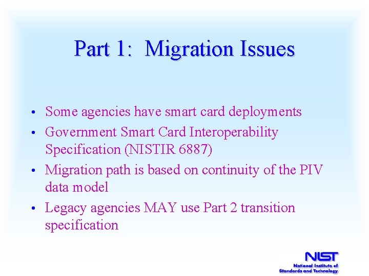 Part 1: Migration Issues Some agencies have smart card deployments • Government Smart Card