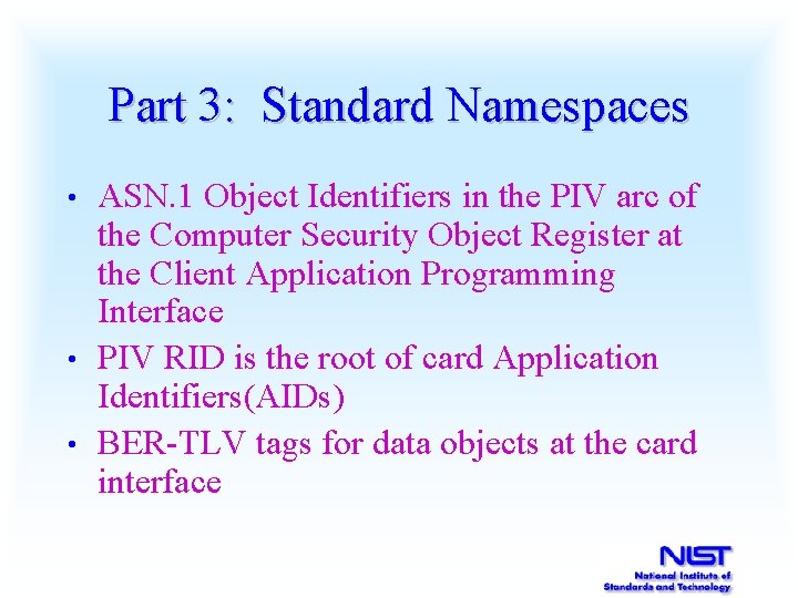 Part 3: Standard Namespaces ASN. 1 Object Identifiers in the PIV arc of the