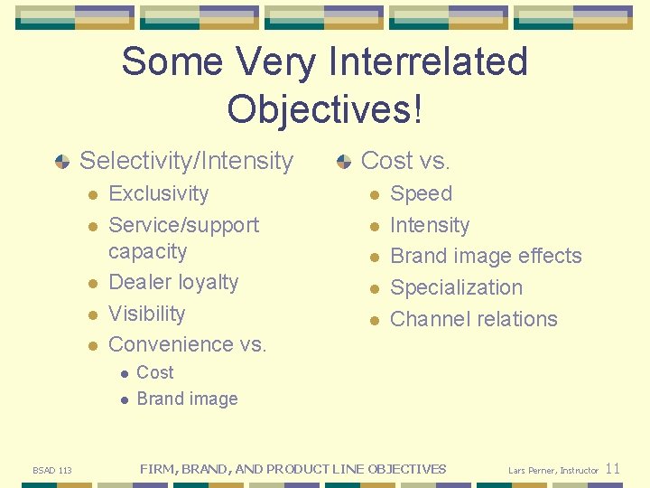 Some Very Interrelated Objectives! Selectivity/Intensity l l l Exclusivity Service/support capacity Dealer loyalty Visibility