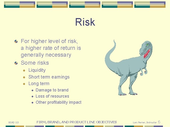 Risk For higher level of risk, a higher rate of return is generally necessary