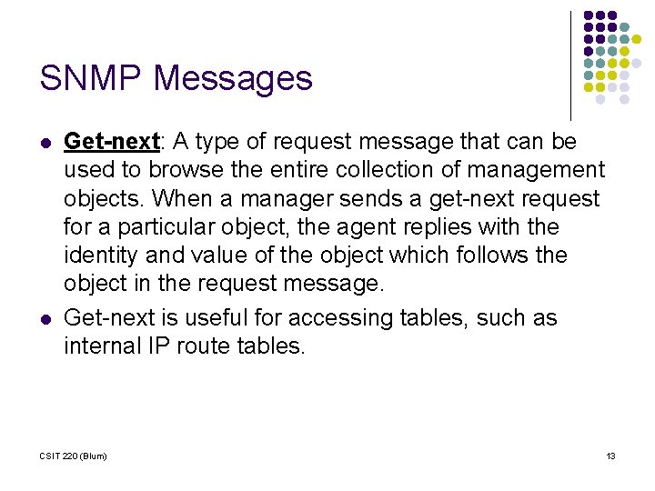 SNMP Messages l l Get-next: A type of request message that can be used