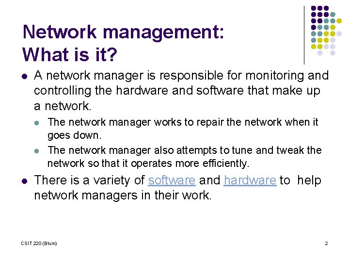 Network management: What is it? l A network manager is responsible for monitoring and