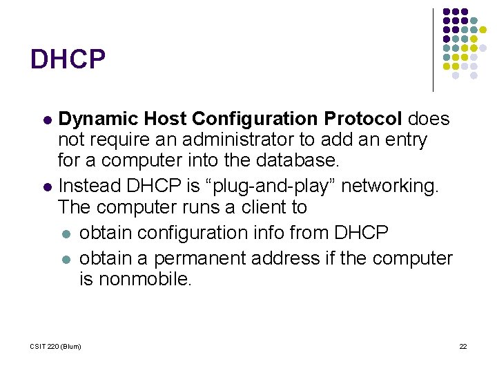 DHCP Dynamic Host Configuration Protocol does not require an administrator to add an entry