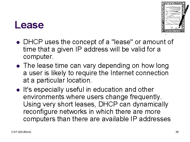 Lease l l l DHCP uses the concept of a "lease" or amount of