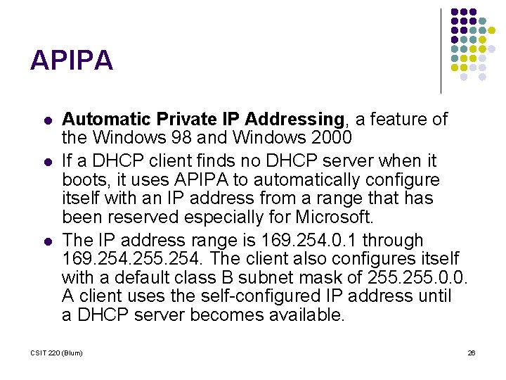 APIPA l l l Automatic Private IP Addressing, a feature of the Windows 98