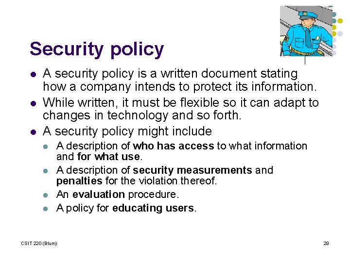 Security policy l l l A security policy is a written document stating how