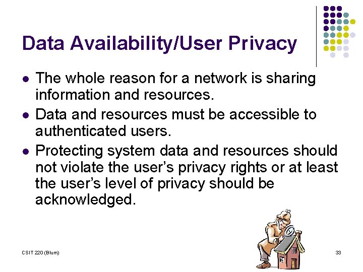 Data Availability/User Privacy l l l The whole reason for a network is sharing