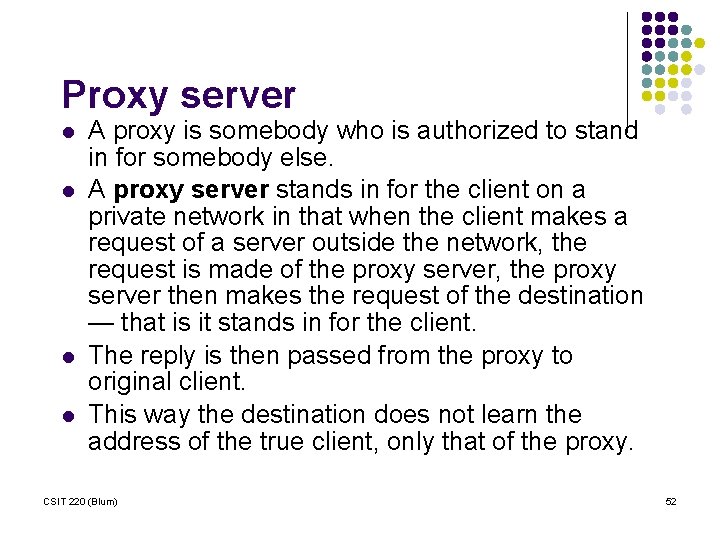 Proxy server l l A proxy is somebody who is authorized to stand in