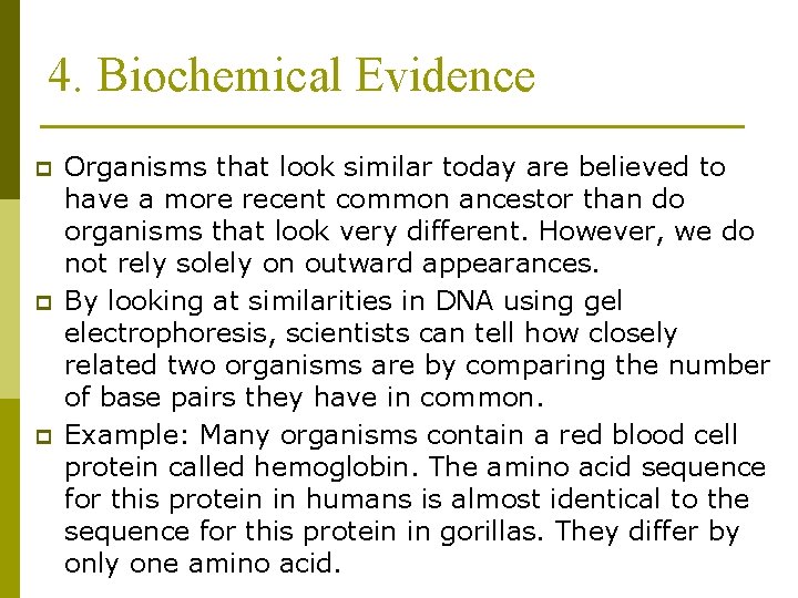 4. Biochemical Evidence p p p Organisms that look similar today are believed to