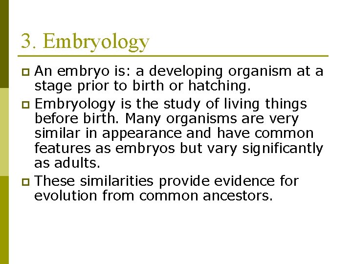 3. Embryology An embryo is: a developing organism at a stage prior to birth