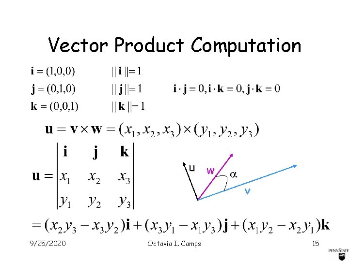 Vector Product Computation u w v 9/25/2020 Octavia I. Camps 15 