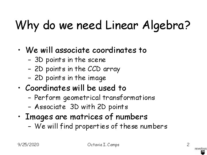 Why do we need Linear Algebra? • We will associate coordinates to – 3