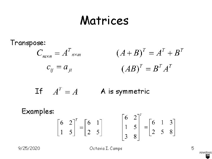 Matrices Transpose: If A is symmetric Examples: 9/25/2020 Octavia I. Camps 5 