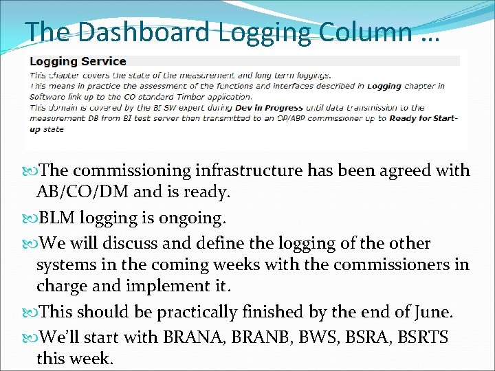 The Dashboard Logging Column … The commissioning infrastructure has been agreed with AB/CO/DM and
