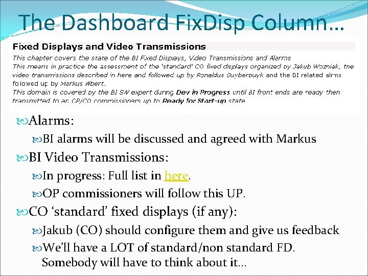 The Dashboard Fix. Disp Column… Alarms: BI alarms will be discussed and agreed with