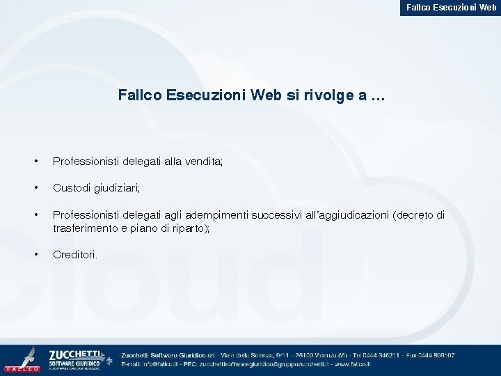 Fallco Esecuzioni Web si rivolge a … • Professionisti delegati alla vendita; • Custodi