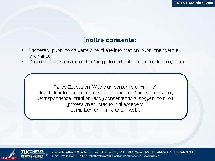 Fallco Esecuzioni Web Inoltre consente: • • l’accesso pubblico da parte di terzi alle