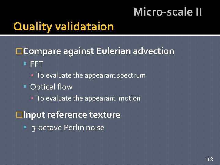 Quality validataion Micro-scale II �Compare against Eulerian advection FFT ▪ To evaluate the appearant