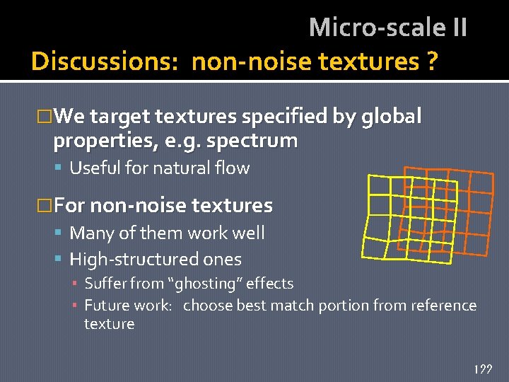 Micro-scale II Discussions: non-noise textures ? �We target textures specified by global properties, e.