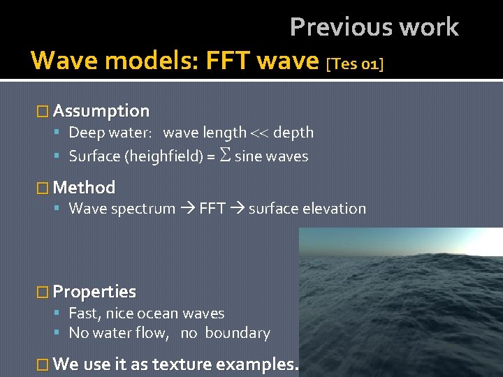 Previous work Wave models: FFT wave [Tes 01] � Assumption Deep water: wave length