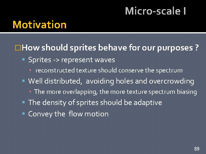 Motivation Micro-scale I �How should sprites behave for our purposes ? Sprites -> represent