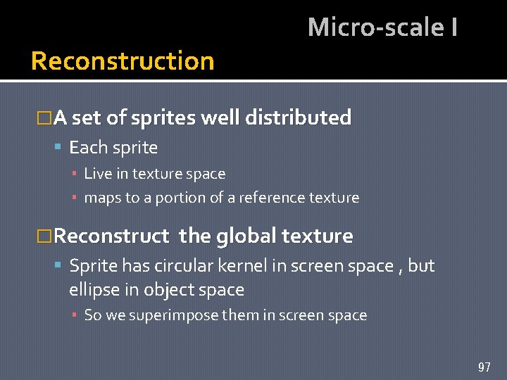 Reconstruction Micro-scale I �A set of sprites well distributed Each sprite ▪ Live in