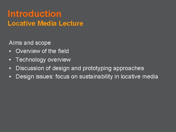 Introduction Locative Media Lecture Aims and scope • Overview of the field • Technology