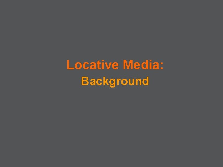 Locative Media: Background 