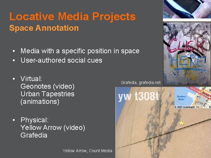 Locative Media Projects Space Annotation • Media with a specific position in space •