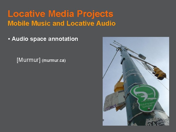 Locative Media Projects Mobile Music and Locative Audio • Audio space annotation [Murmur] (murmur.