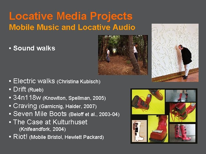 Locative Media Projects Mobile Music and Locative Audio • Sound walks • Electric walks