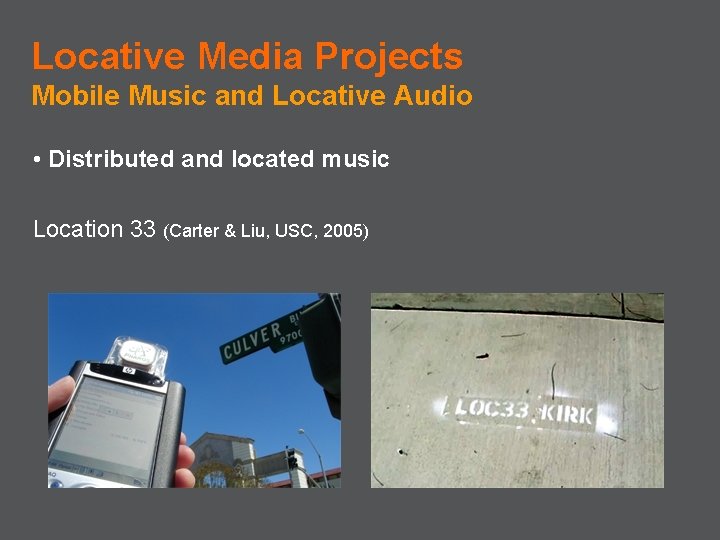 Locative Media Projects Mobile Music and Locative Audio • Distributed and located music Location