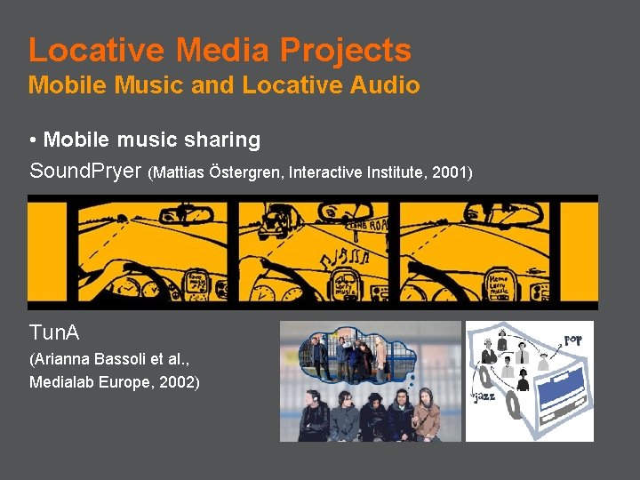 Locative Media Projects Mobile Music and Locative Audio • Mobile music sharing Sound. Pryer