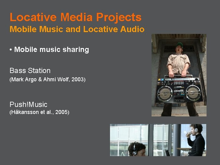 Locative Media Projects Mobile Music and Locative Audio • Mobile music sharing Bass Station