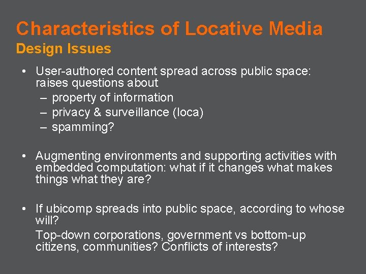 Characteristics of Locative Media Design Issues • User-authored content spread across public space: raises